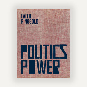 
                  
                    Faith Ringgold: Politics / Power
                  
                