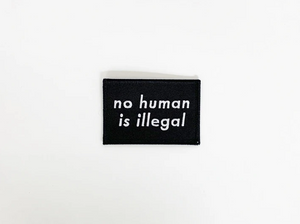 
                  
                    No Human Is Illegal Patch
                  
                
