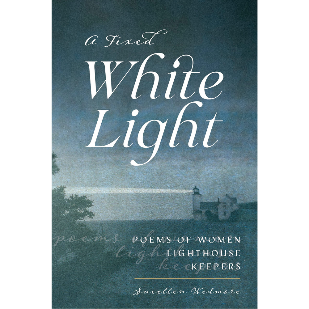 A Fixed White Light: Poems of Women Lighthouse Keepers