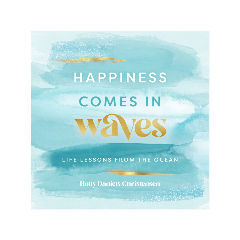 
                  
                    Happiness Comes In Waves
                  
                